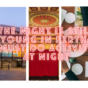 The Night Is Still Young In Perth: 5 Must Do Activities at Night