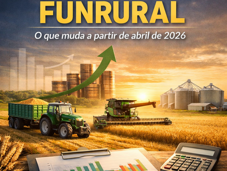 Alteração no recolhimento do Funrural: o que muda a partir de abril de 2026