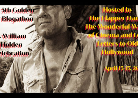 Day 3 of the 5th Golden Boy Blogathon : A William Holden Celebration
