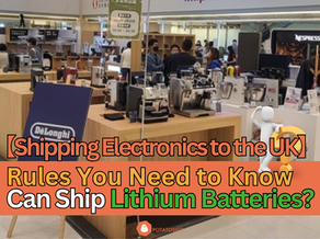 Shipping Electronics from Hong Kong to the UK: Can Lithium Battery Products Be Shipped?