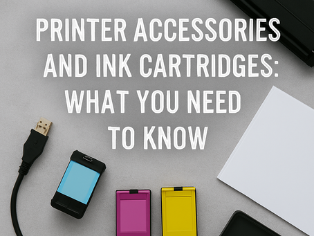 The Complete Guide to Printer Accessories and Ink Cartridges: What You Need to Know