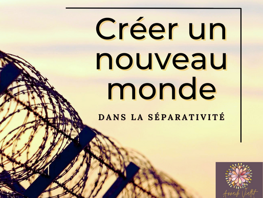 Créer un nouveau monde dans la séparativité