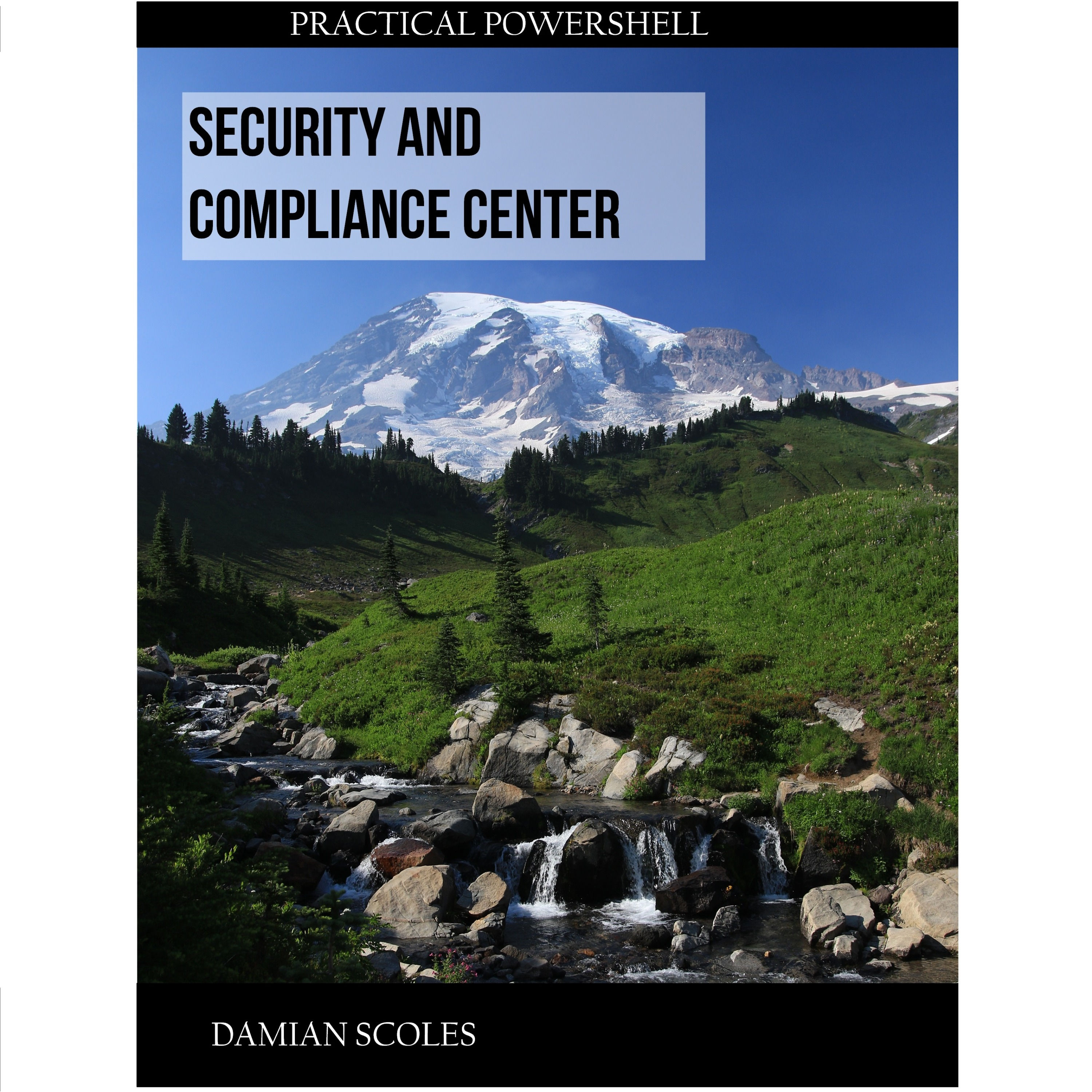Practical PowerShell Security and Compliance Center [PDF]