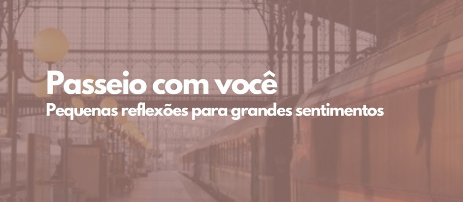 Passeio com você: nem todo afastamento é perda