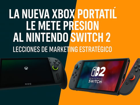 La nueva Xbox portátil le mete presión al Nintendo Switch 2: lecciones de marketing estratégico