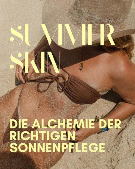 Summer Skin - Sommerhaut. Die Alchemie der richtigen Sonnencreme