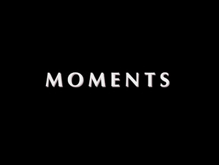 MOMENTS