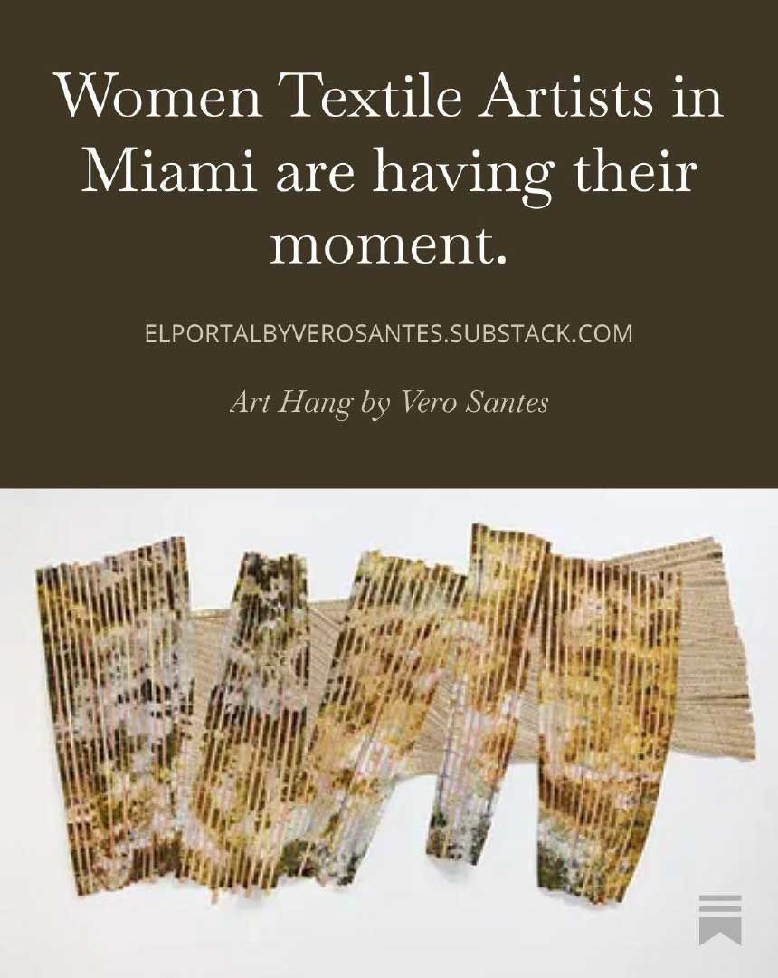 Women Textile Artists in Miami are having their moment