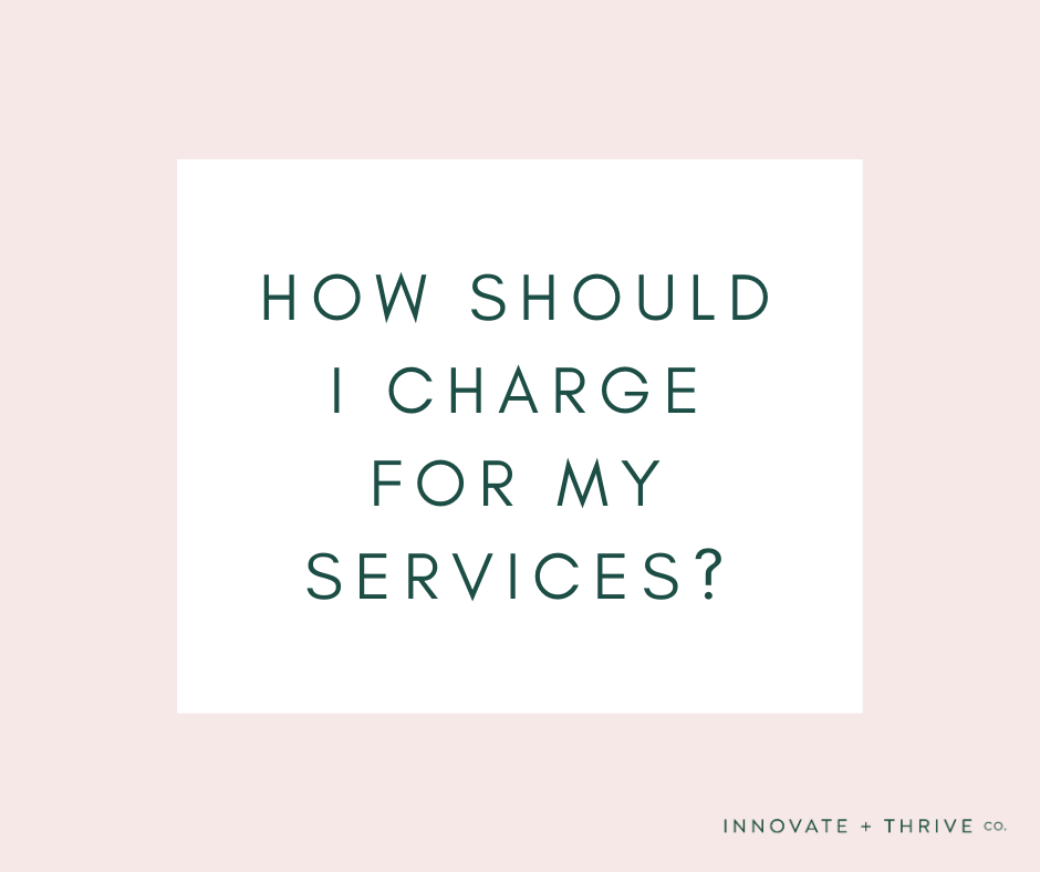 How should I charge for my services? Innovate & Thrive Co.