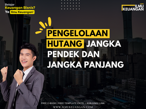 Pengelolaan Hutang Jangka Pendek dan Jangka Panjang