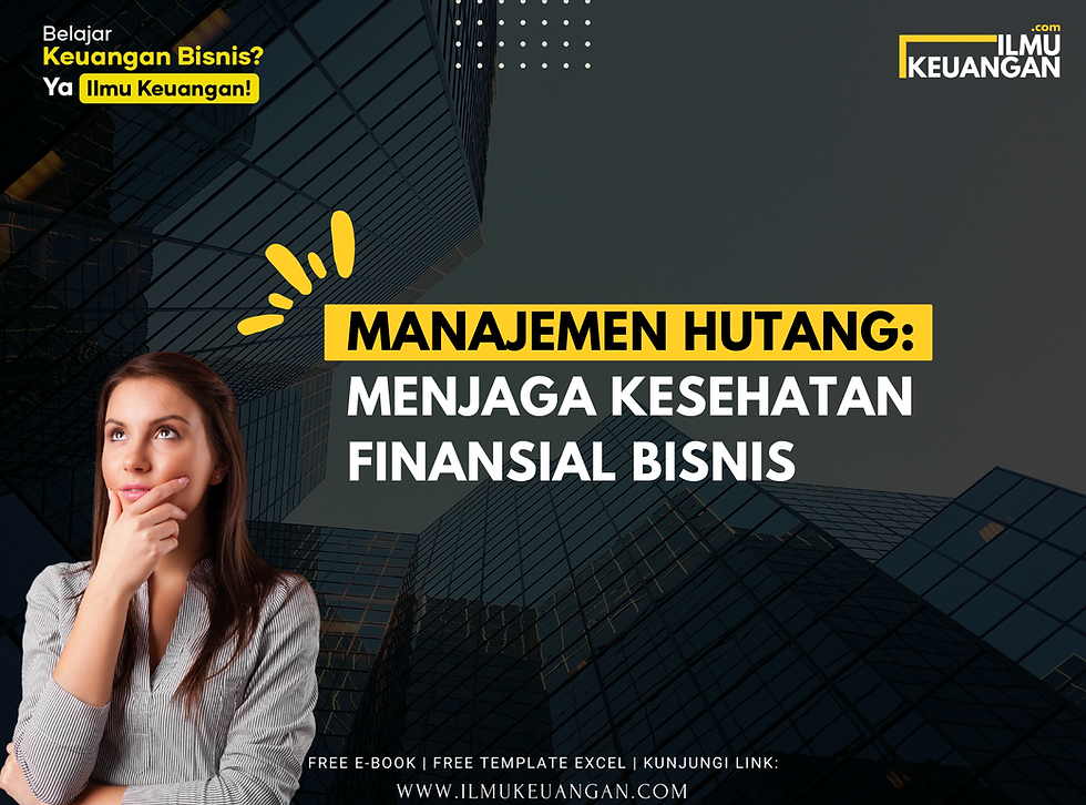 Manajemen Hutang: Menjaga Kesehatan Finansial Bisnis
