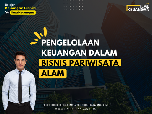 Pengelolaan Keuangan dalam Bisnis Pariwisata Alam