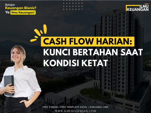Cash Flow Harian: Kunci Bertahan Saat Kondisi Ketat