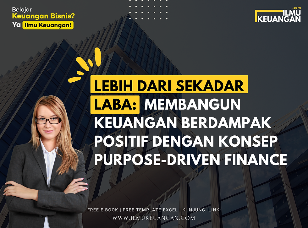Lebih dari Sekadar Laba: Membangun Keuangan Berdampak Positif dengan Konsep Purpose-Driven Finance