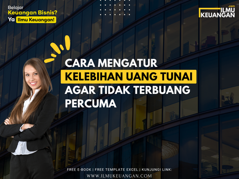 Cara Mengatur Kelebihan Uang Tunai agar Tidak Terbuang Percuma