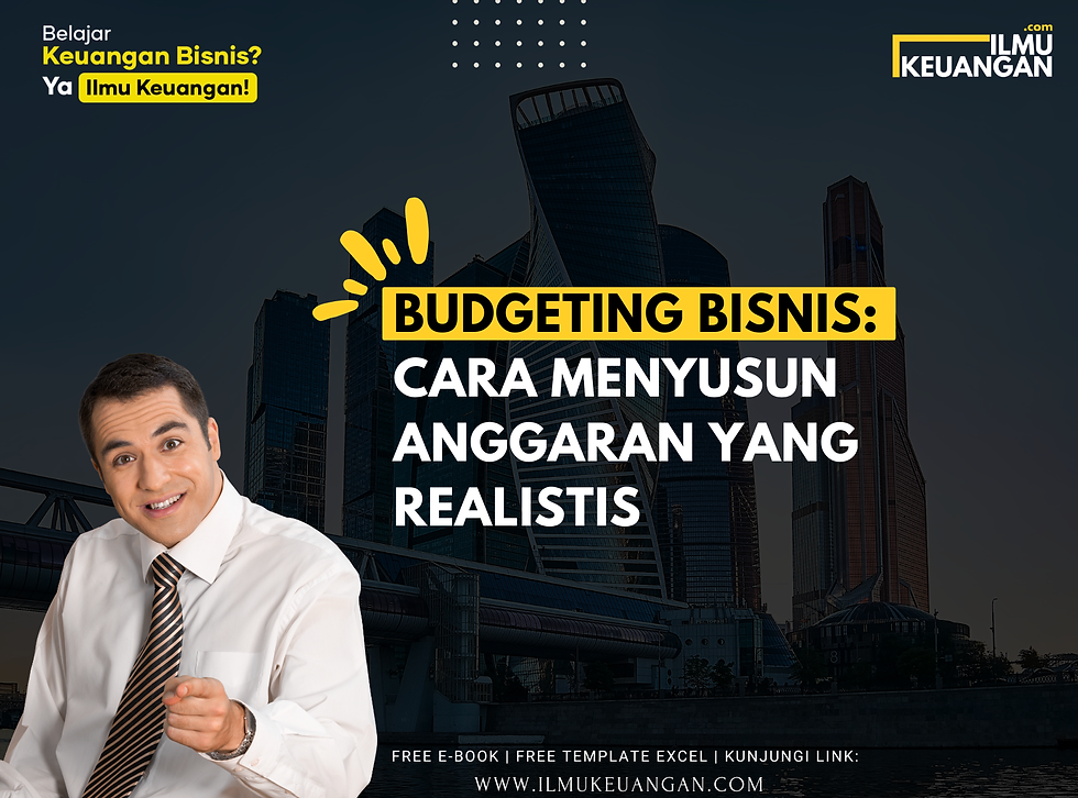 Budgeting Bisnis: Cara Menyusun Anggaran yang Realistis