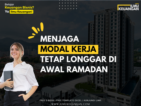 Menjaga Modal Kerja Tetap Longgar di Awal Ramadan