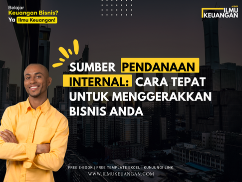 Sumber Pendanaan Internal: Cara Tepat untuk Menggerakkan Bisnis Anda