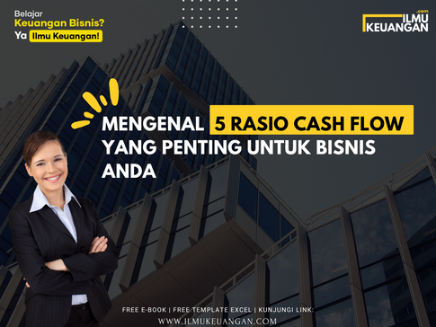 Mengenal 5 Rasio Cash Flow yang Penting untuk Bisnis Anda