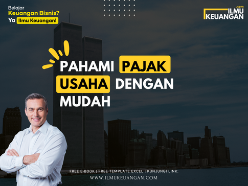 Pahami Pajak Usaha dengan Mudah