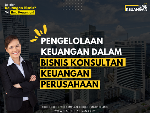 Pengelolaan Keuangan dalam Bisnis Konsultan Keuangan Perusahaan
