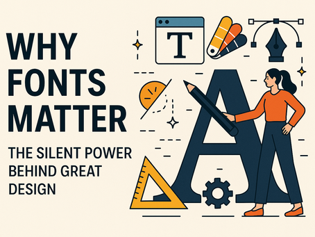 Why Fonts Matter: The Silent Power Behind Great Design