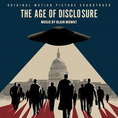 Gripping UFO Documentary The Age of Disclosure Debuts Original Score by BAFTA-Nominated Composer Blair Mowat