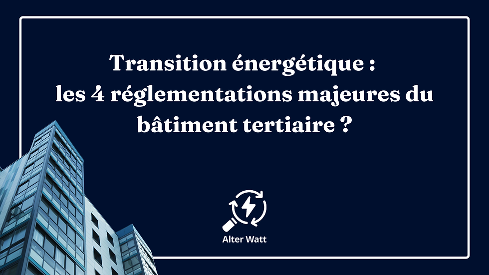 Transition énergétique 2026 : quelles sont les 4 réglementations majeures du bâtiment tertiaire ?