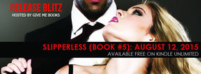 SLIPPERLESS BOOK 5 - RELEASE DAY BLITZ AND REVIEW