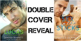 ★SAWYER BENNETT DOUBLE COVER REVEAL★ - LUCAS (COLD FURY #8) & SEX IN THE STICKS (LOVE HURTS #1)
