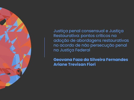 Justiça penal consensual e Justiça Restaurativa:pontos críticos na adoção de abordagensrestaurativas no acordo de não persecução penalna Justiça Federal