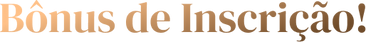 Bônus de Inscrição! (1).png