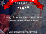 Please join us on Friday, May 24, 2024 for a Memorial Day Ceremony at the Lumbee Tribe Cultural Center