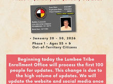 Beginning today the Lumbee Tribe Enrollment Office will process the first 100 people for updates. This change is due to the high volume of updates. We will update the website and social media once we 