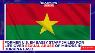 Former U.S. Embassy Staff Jailed for Life Over Sexual Abuse of Minors in Burkina Faso | Diaspora News Today