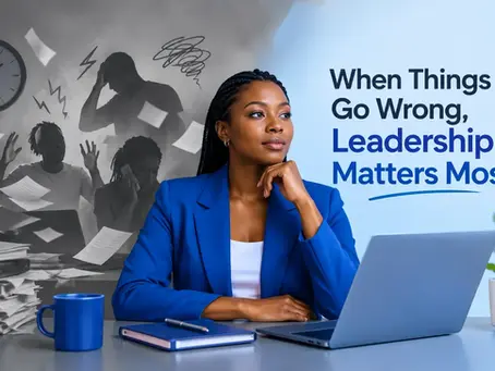 When Things Go Wrong, Leadership Matters Most