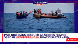 Two Nigerians Rescued as Scores Feared Dead in Mediterranean Boat Disaster – IOM | Diaspora News Today
