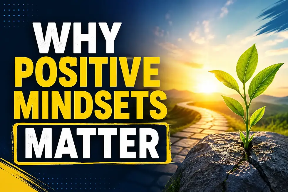 Why Positive Mindsets Matter