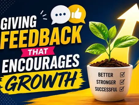 Giving Feedback That Encourages Growth