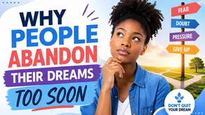 Why People Abandon Their Dreams Too Soon