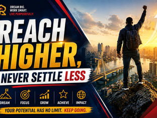 Reach Higher: Never Settle for Less