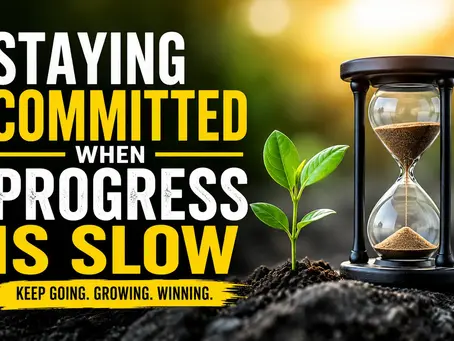 Staying Committed When Progress Is Slow