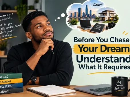 Before You Chase Your Dream, Understand What It Requires