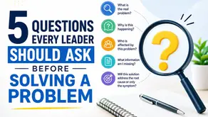 5 Questions Every Leader Should Ask Before Solving a Problem