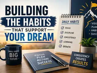 Building the Habits That Support Your Dream