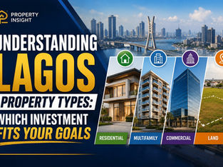 Understanding Lagos Property Types: Which Investment Fits Your Goals