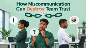 How Miscommunication Can Destroy Team Trust