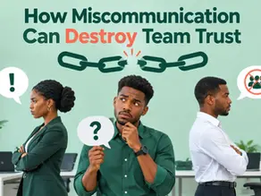 How Miscommunication Can Destroy Team Trust