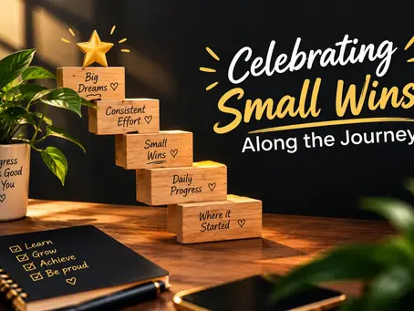 Celebrating Small Wins Along the Journey