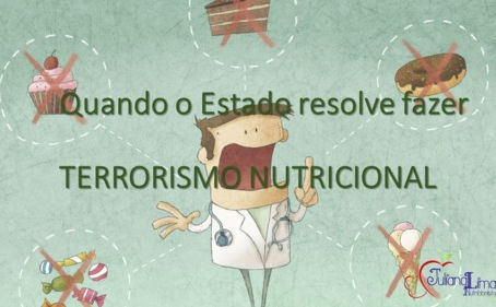 Quando o Estado resolve fazer TERRORISMO NUTRICIONAL